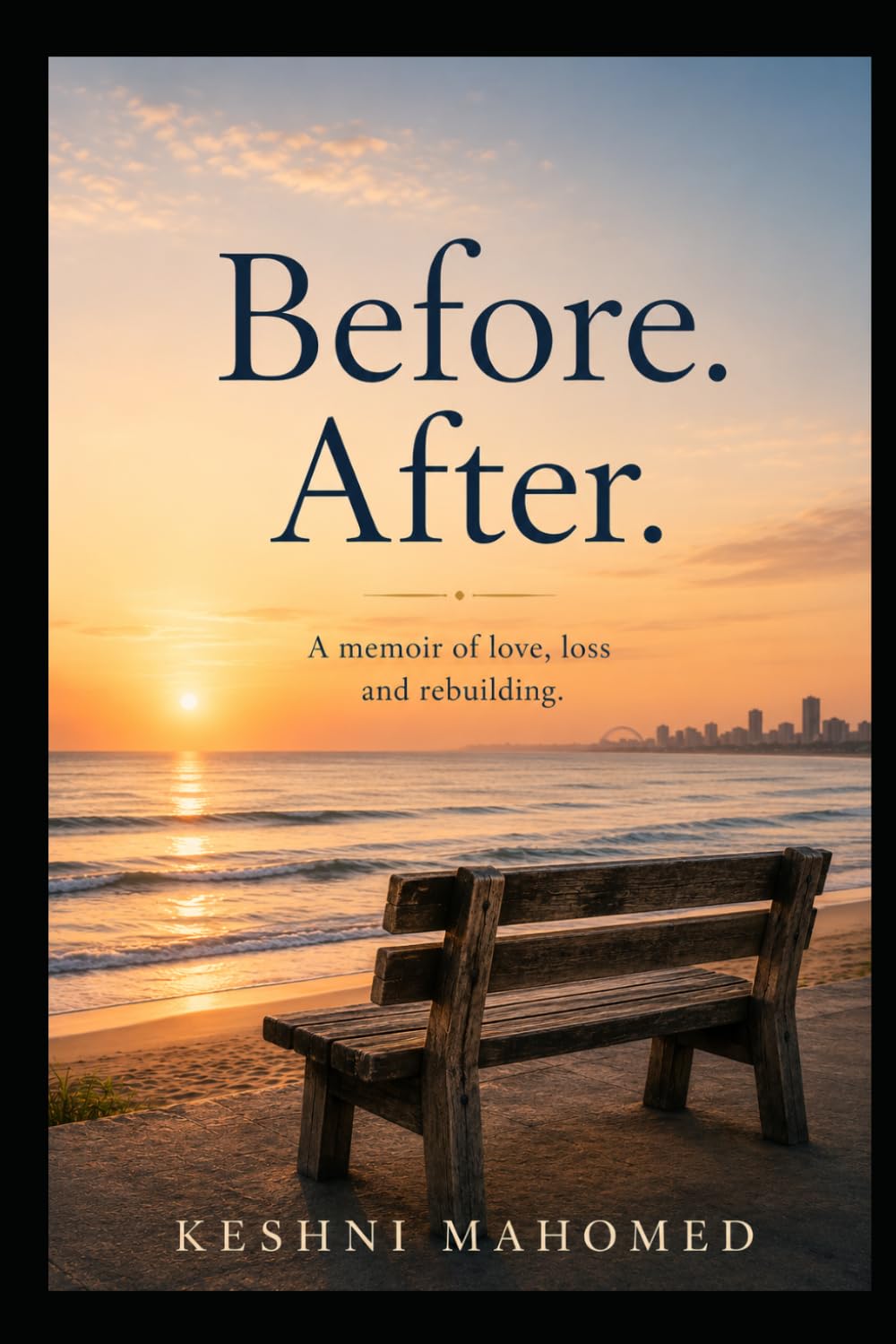 Before. After: A memoir or love, loss and rebuilding