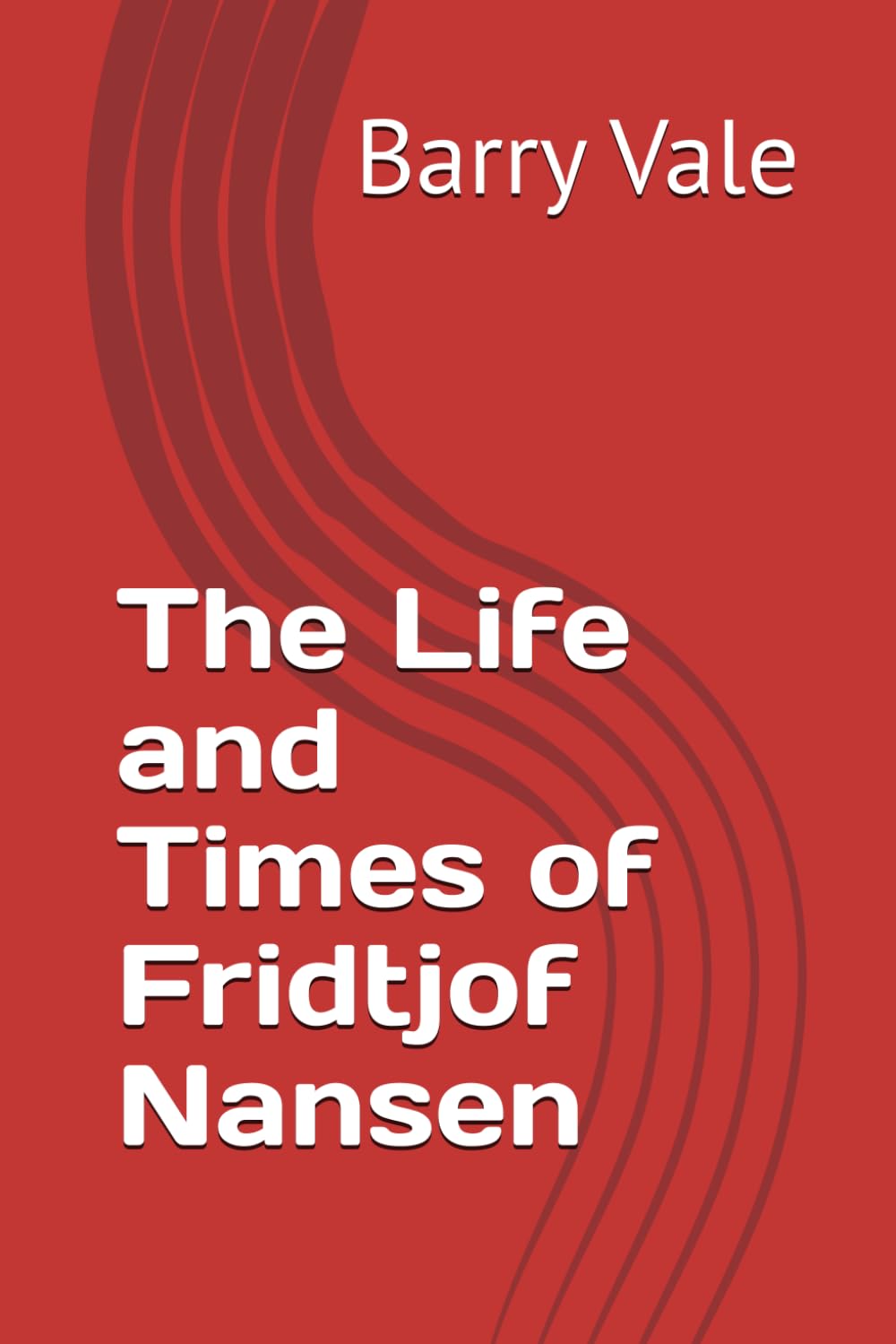 The Life and Times of Fridtjof Nansen