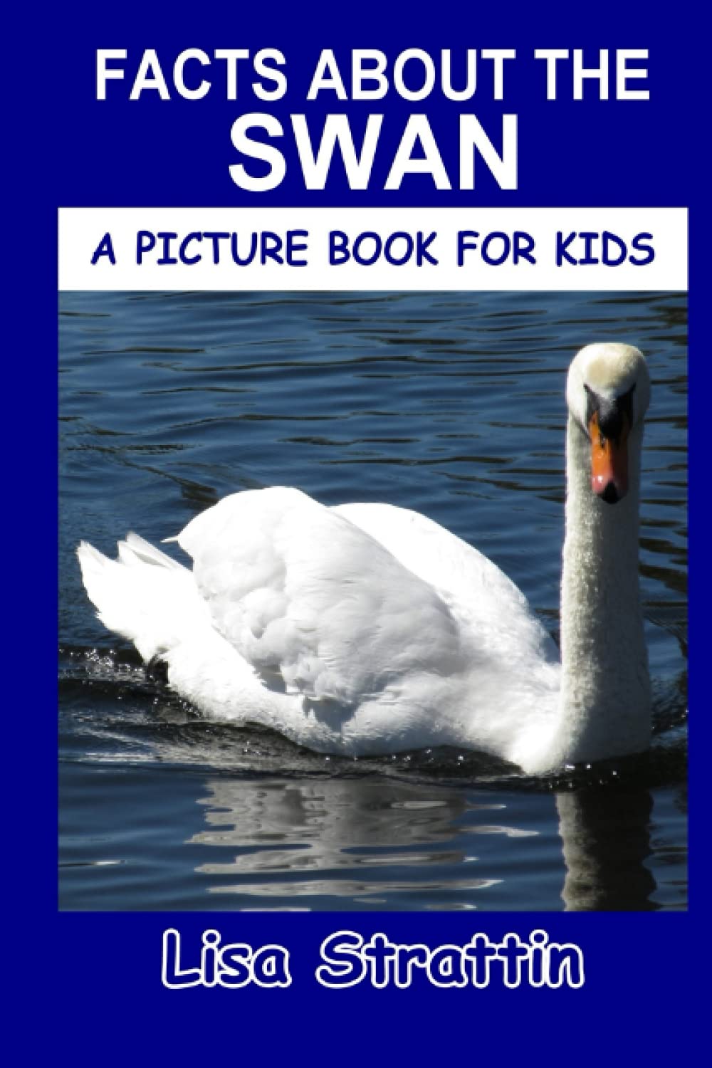 Facts About the Swan (A Picture Book For Kids)