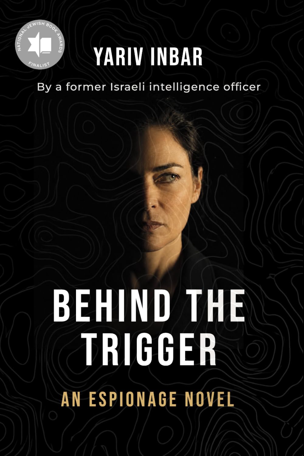 Behind The Trigger: A psychological spy novel about two women on opposite sides of deception