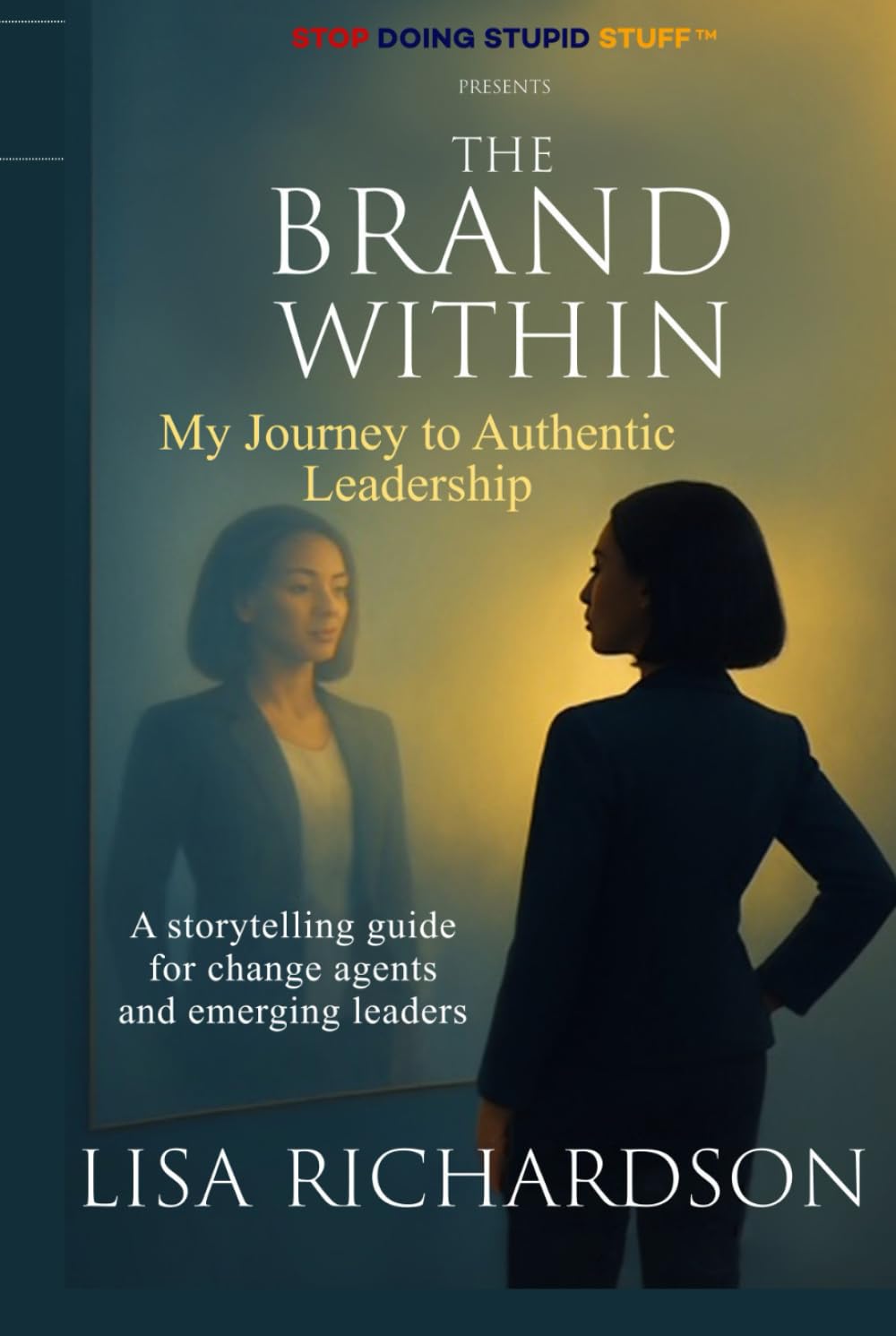 The Brand Within: My Journey to Authentic Leadership
