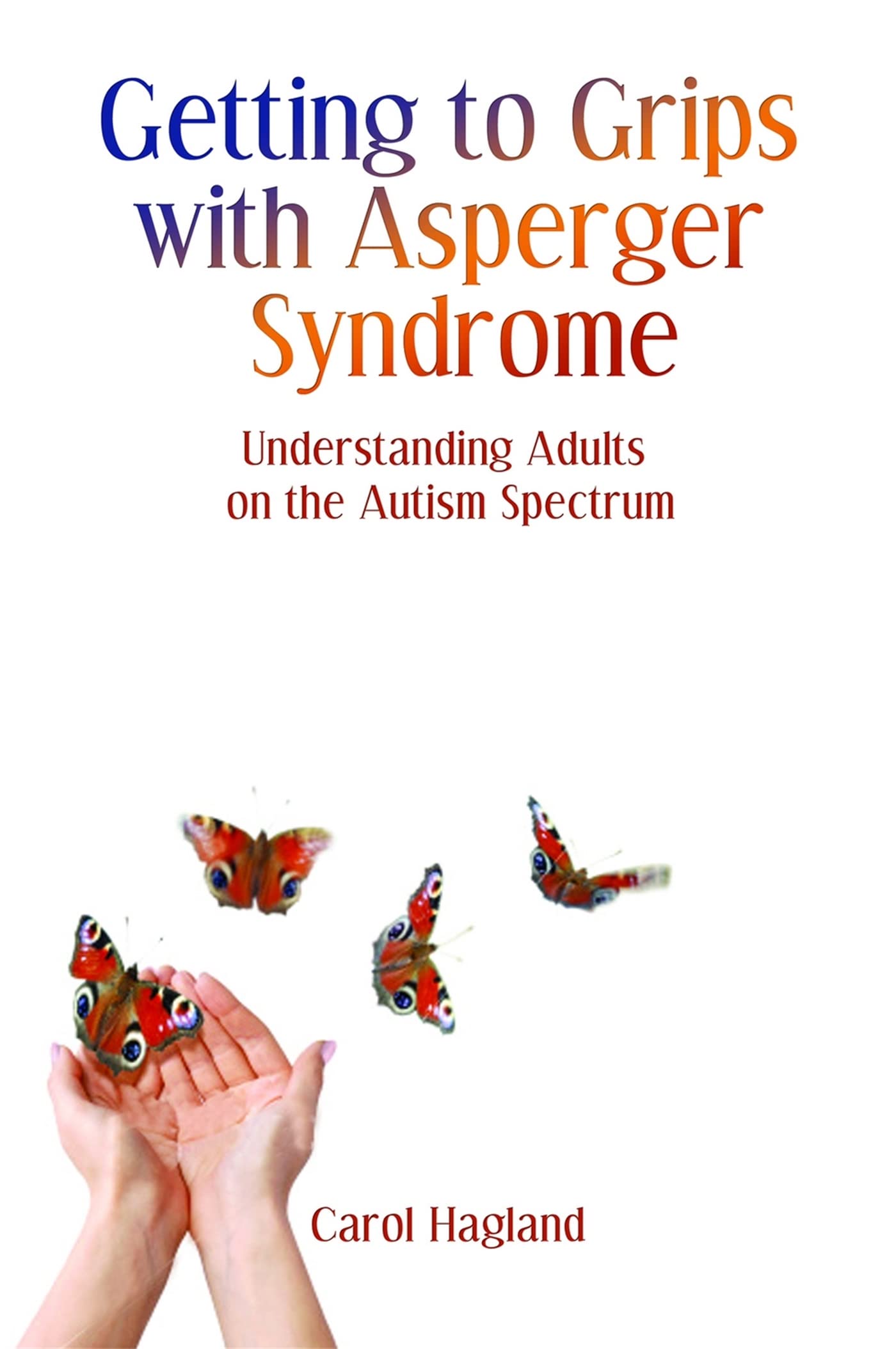 Getting to Grips With Asperger Syndrome: Understanding Adults on the Autism Spe