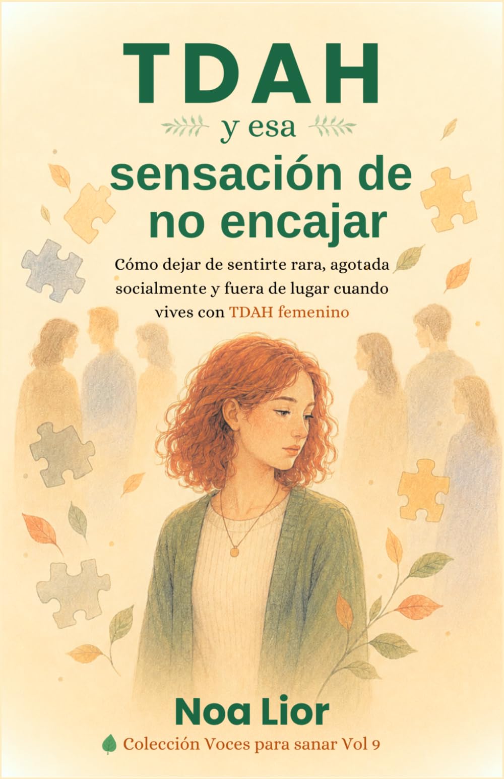TDAH y esa sensación de no encajar: Cómo dejar de sentirte rara, agotada socialmente y fuera de lugar cuando vives con TDAH femenino (Voces para sanar)
