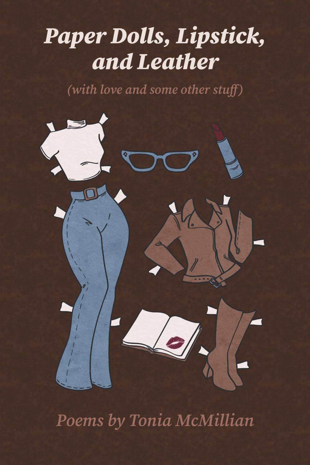 Paper Dolls, Lipstick, and Leather: (with Love and Some Other Stuff)