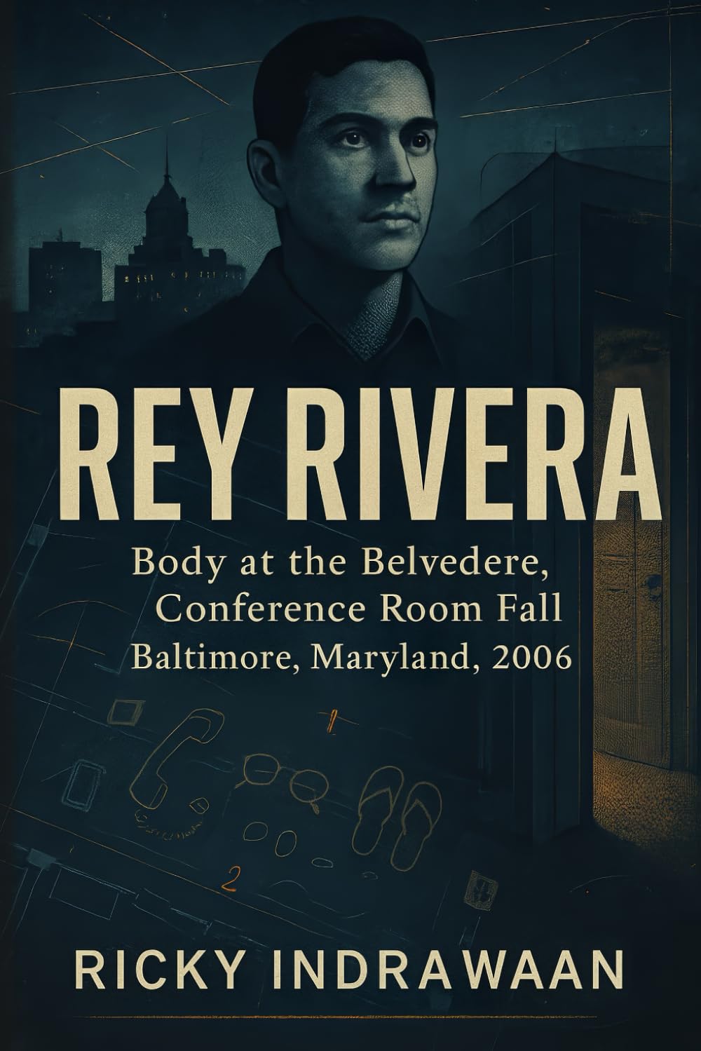 The Unsolved Murder of Rey Rivera: Body at the Belvedere, Conference Room Fall, Baltimore, Maryland, 2006