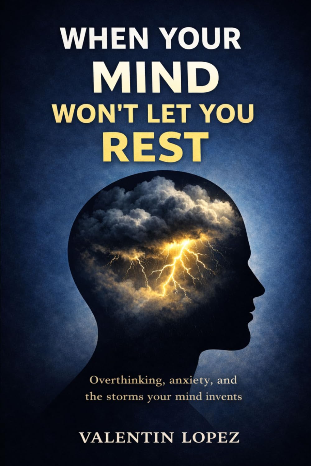 When Your Mind Won’t Let You Rest: Overthinking, Anxiety, and the Storms the Mind Invents