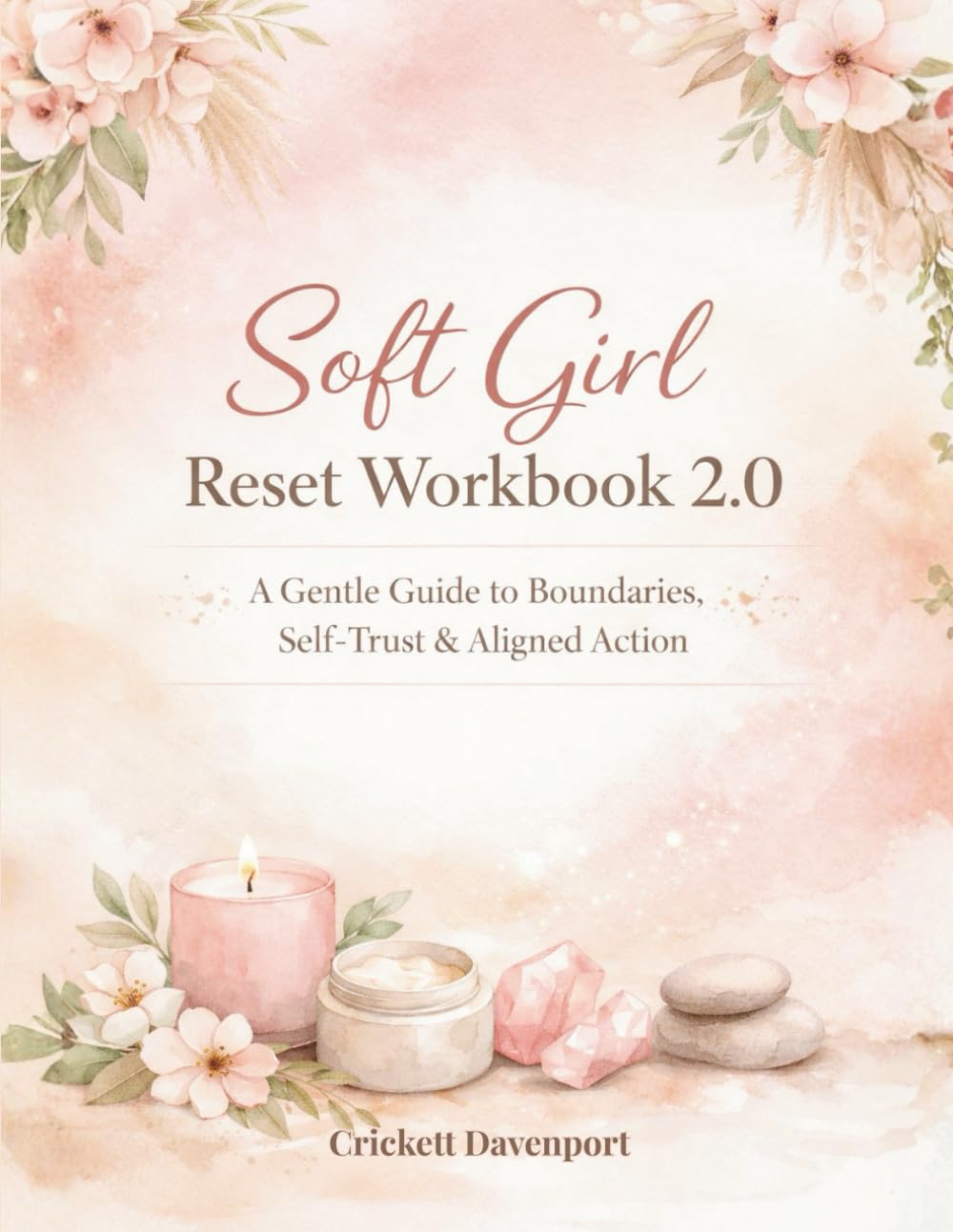 Soft Girl Reset Workbook 2.0: A Gentle Guide to Boundaries, Self-Trust & Aligned Action