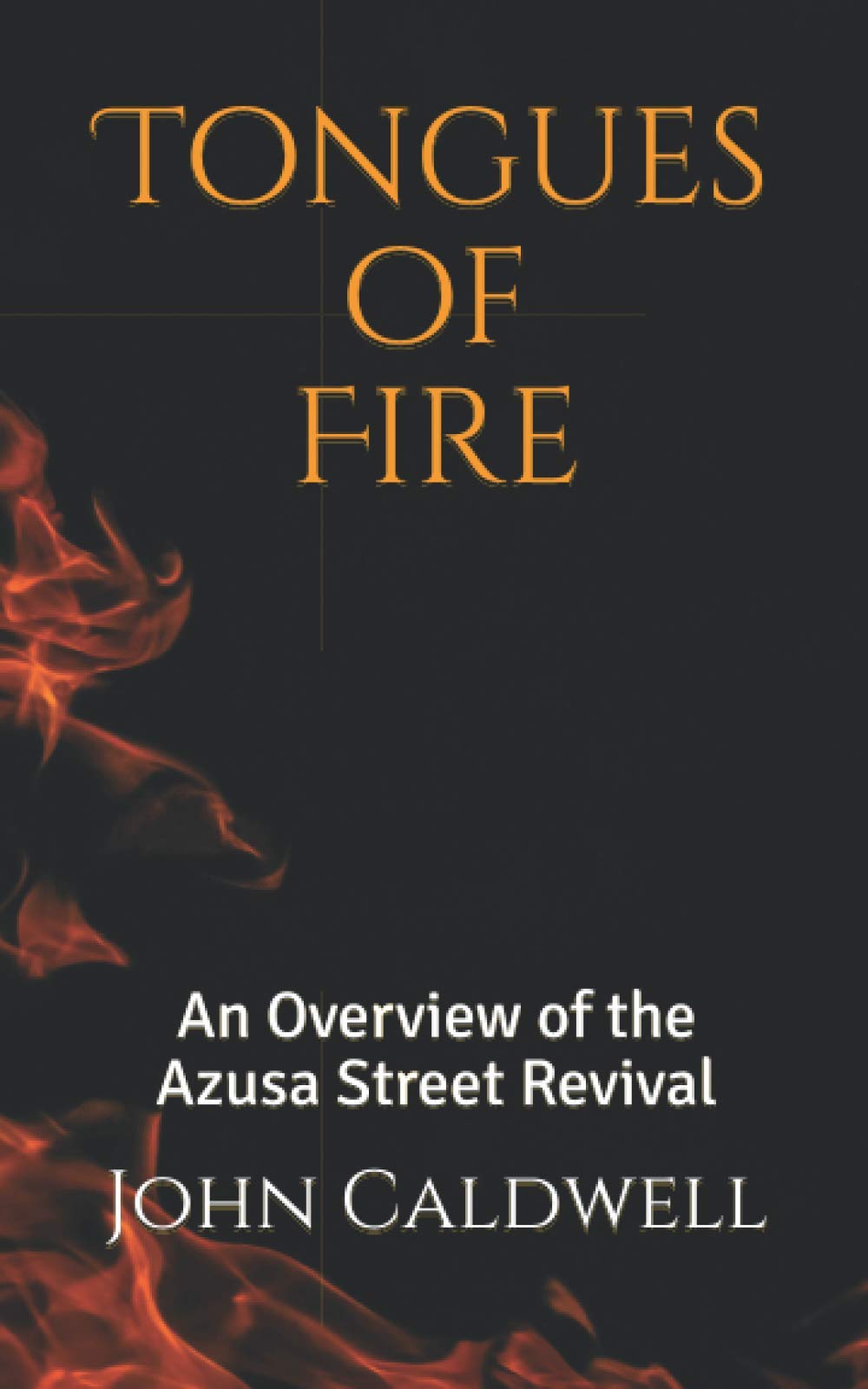 Tongues of Fire: An Overview of the Azusa Street Revival