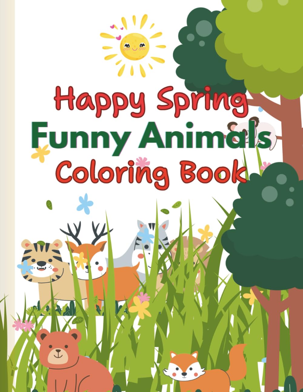 Happy Spring Funny Animals Coloring Book: For Adults, Teens, and Children Ages 6-12.