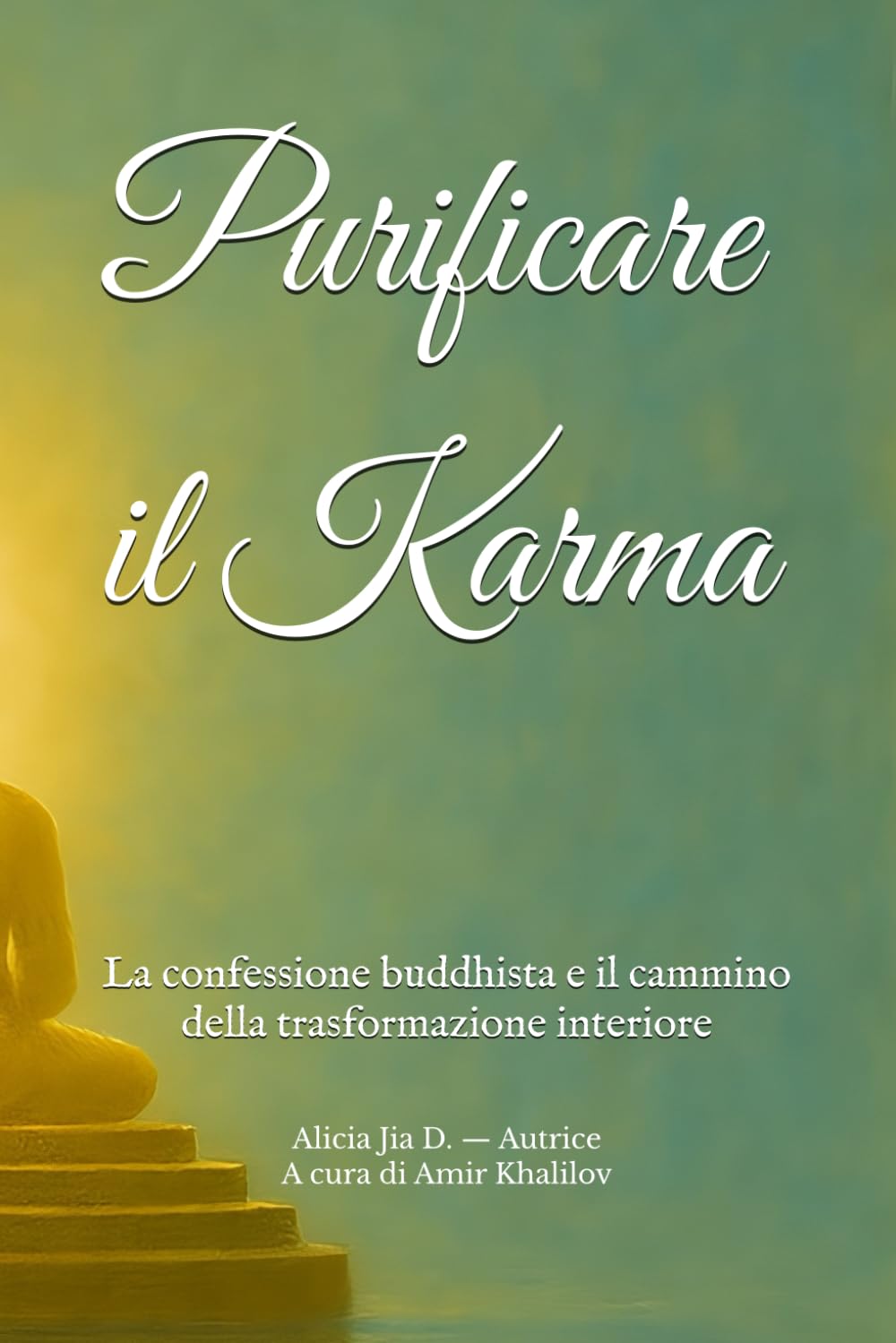 Purificare il Karma: La confessione buddhista e il cammino della trasformazione interiore