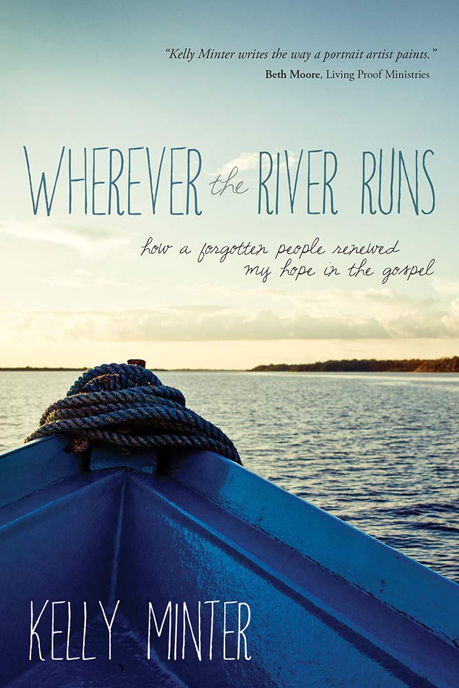 Wherever the River Runs: How A Forgotten People Renewed My Hope In The Gospel