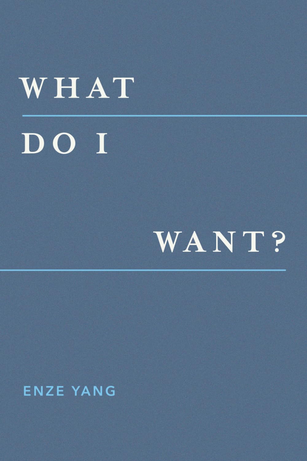 What Do I Want?