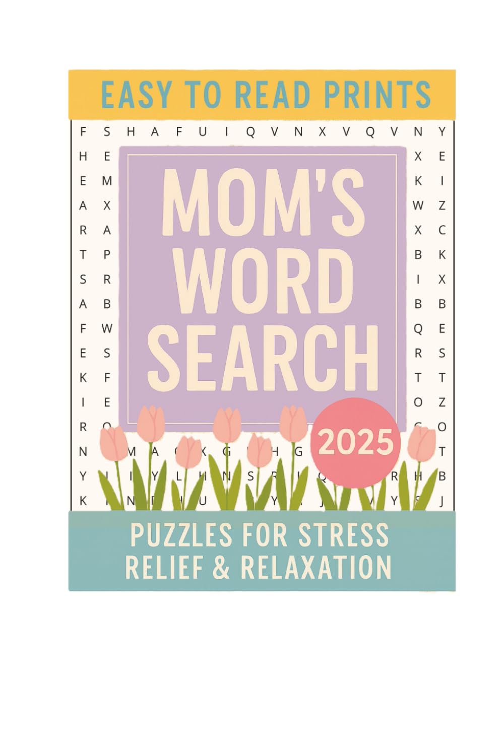 Mom's Word Search Puzzles for Stress Relief and Relaxation: Word Search Puzzles with Easy to Read Prints about mothers, grandmothers, daughters, ... Gift for Vacations, Holidays and Relaxation