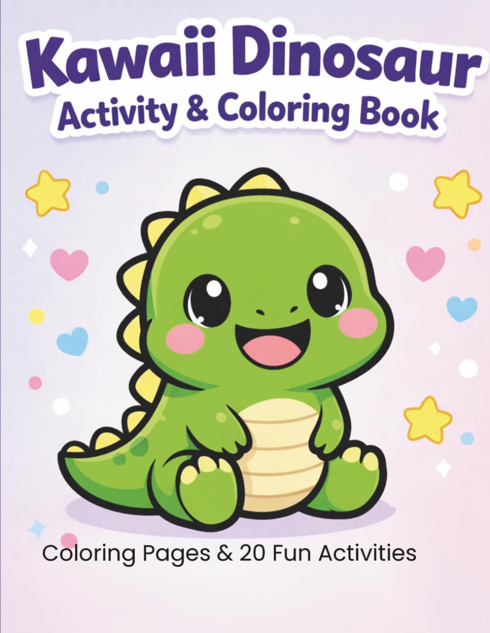 Kawaii Dinosaur Activity & Coloring Book: Coloring Pages & 20 Fun Activities (Kawaii Activity Series)