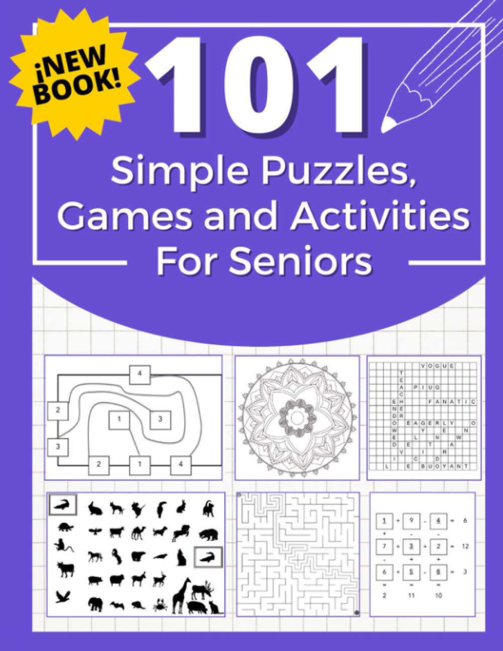 Puzzle Books For Seniors With Dementia: 101 New Large Print Puzzles, Games, and Activities (ideal for people with Alzheimer's, dementia, Parkinson's, memory loss and aging minds)