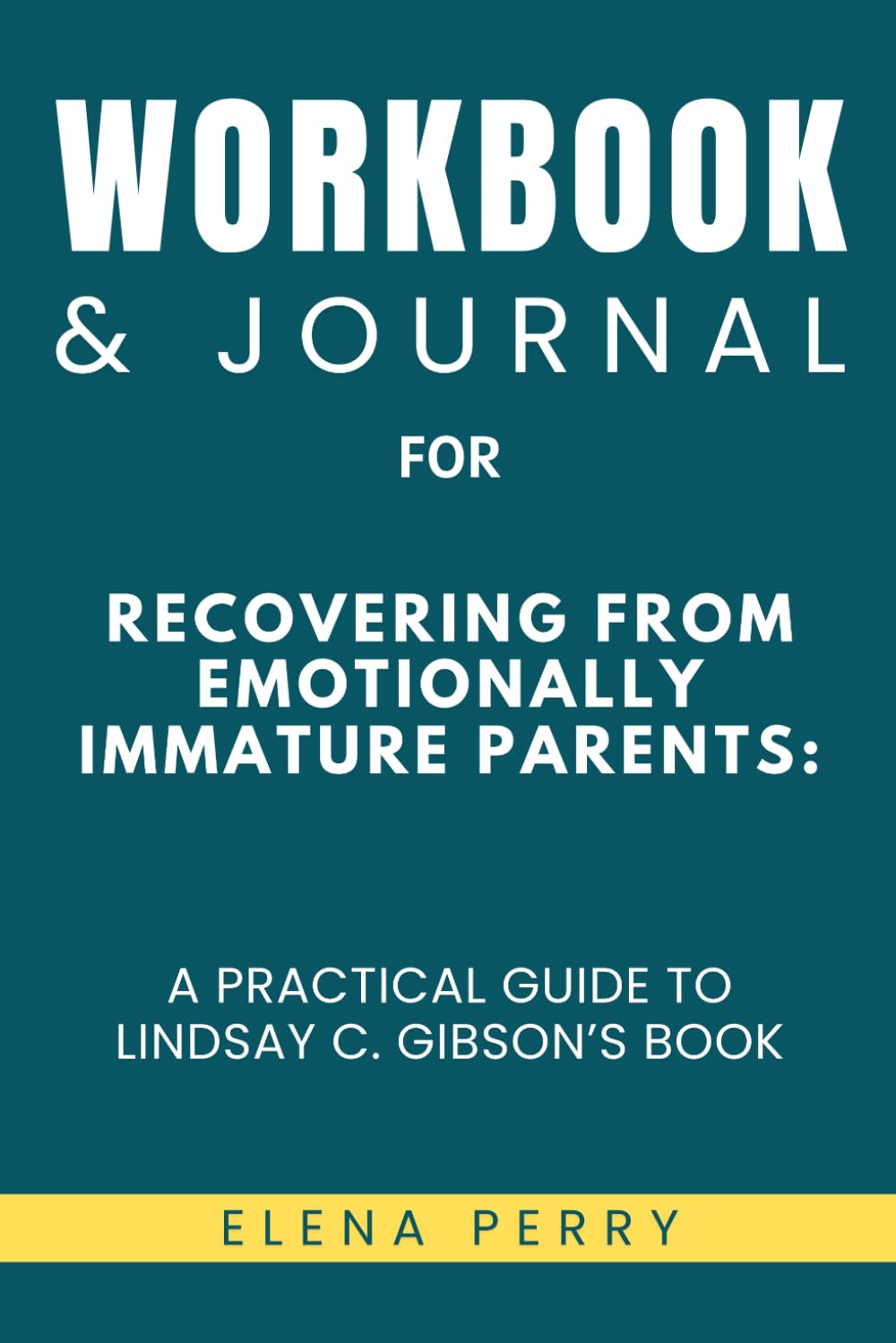 Workbook & Journal for Recovering from Emotionally Immature Parents