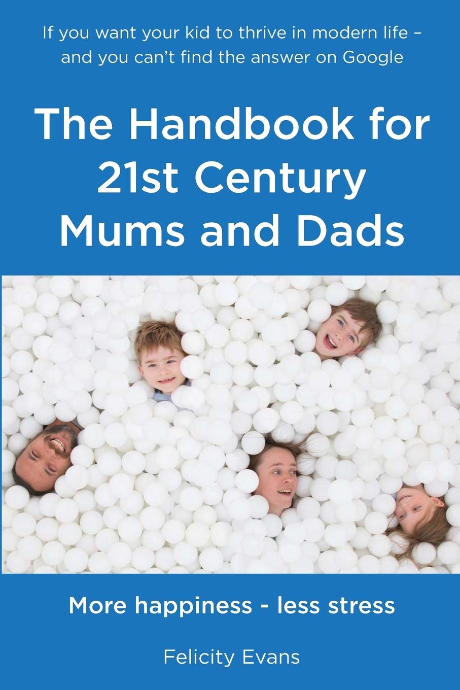 The Handbook for 21st Century Mums and Dads,Felicity Evans