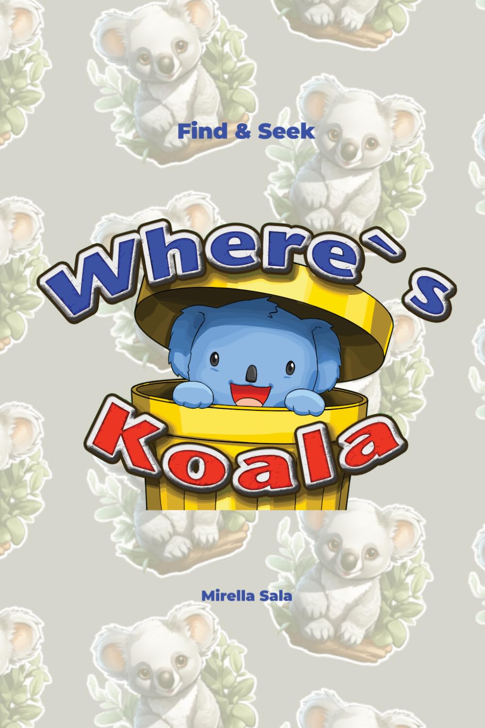 Where is Koala, find & seek: A Globe-Trotting, Time-Traveling Adventure
