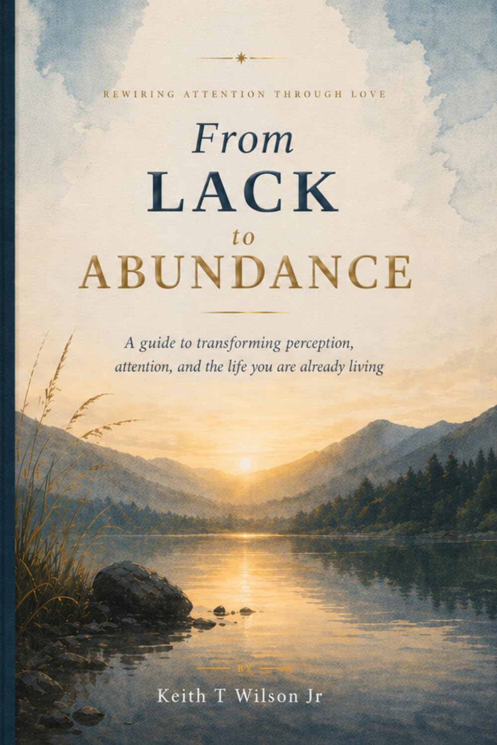 From Lack to Abundance: Rewiring Attention Through Love