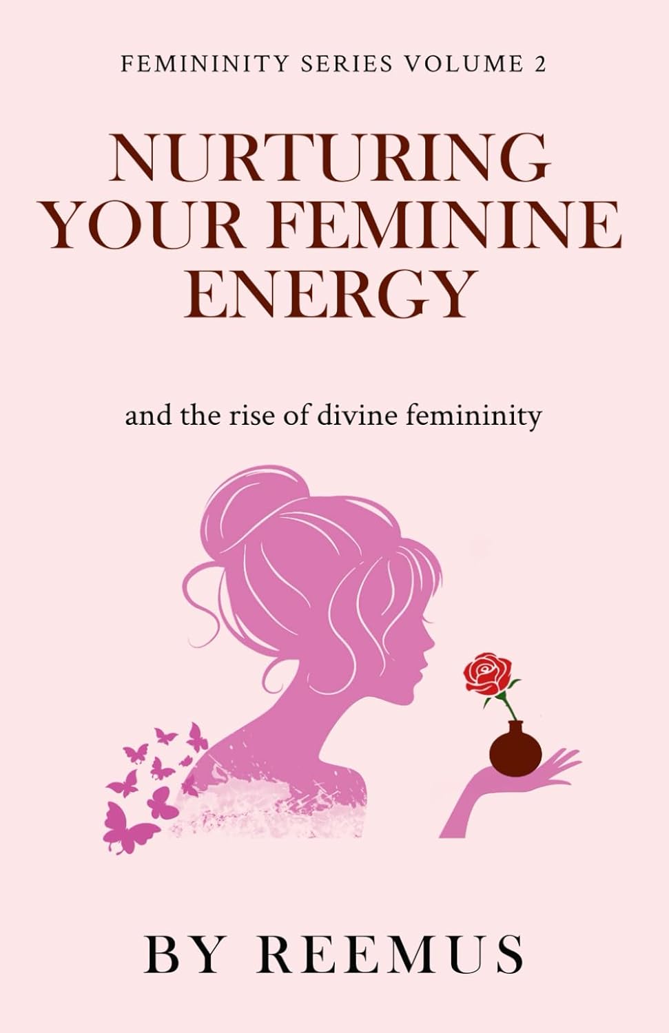 Nurturing Your Feminine Energy: & The Rise of Divine Femininity (Femininity Book Series) Nurturing Your Feminine Energy: & The Rise of Divine Femininity (Femininity Book Series)