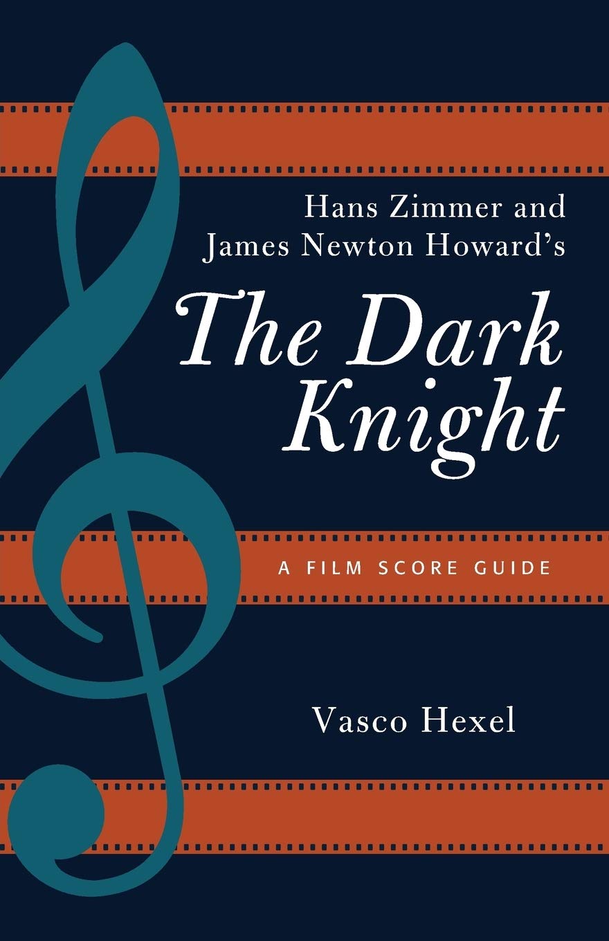 Hans Zimmer and James Newton Howard's the Dark Knight: A Film Score Guide