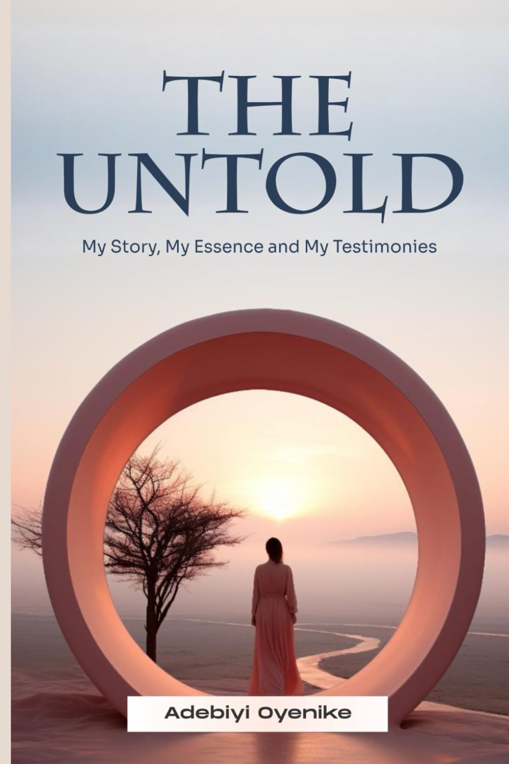 Untold: My Story, My Essence and My Testimonies