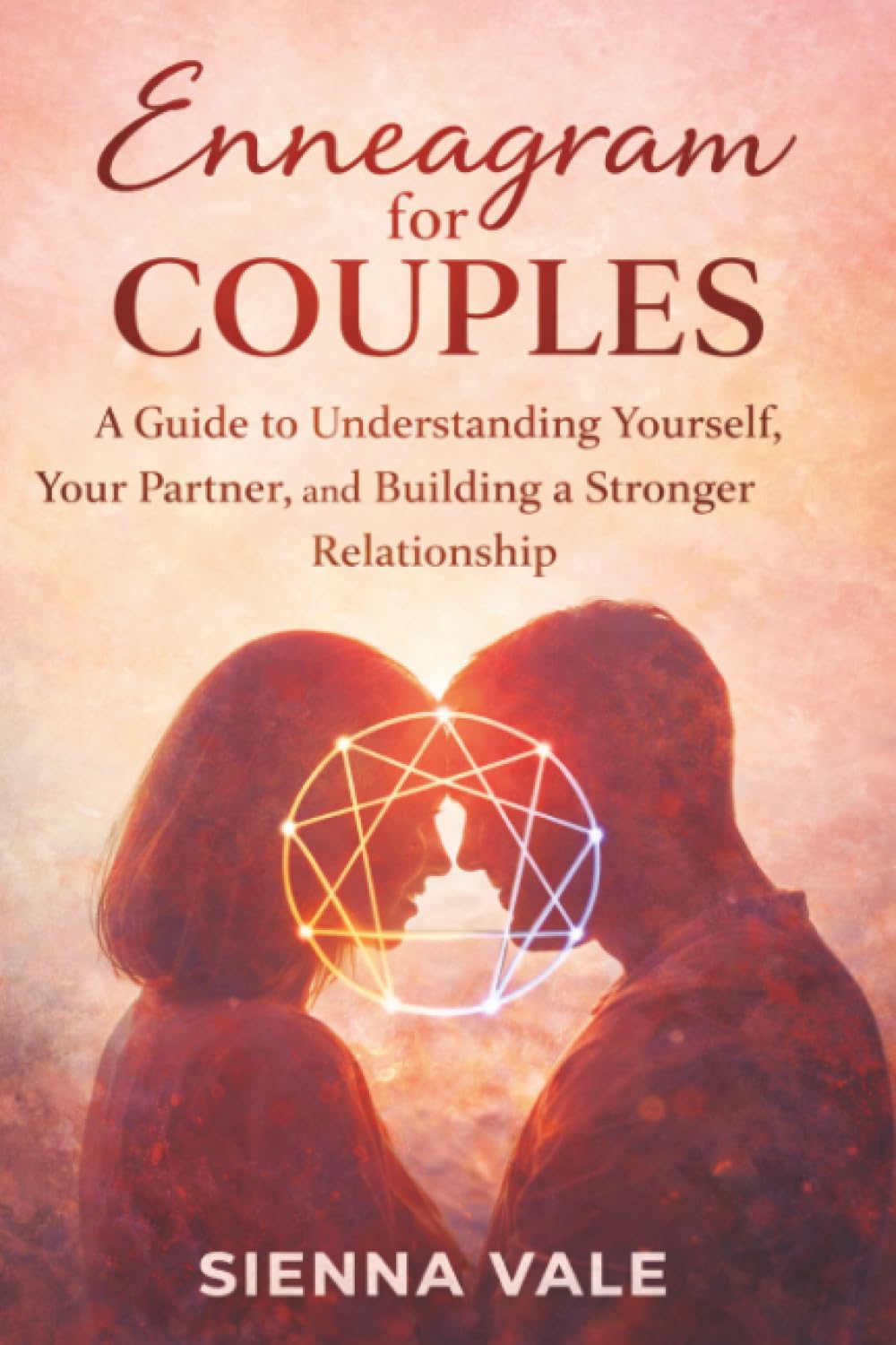 ENNEAGRAM FOR COUPLES: A Guide to Understanding Yourself, Your Partner, and Building a Stronger Relationship