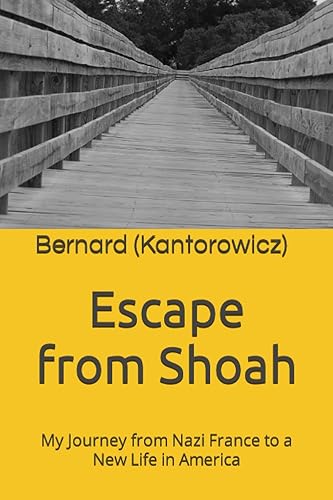 Escape from Shoah My Journey from Nazi France to a New Life in America