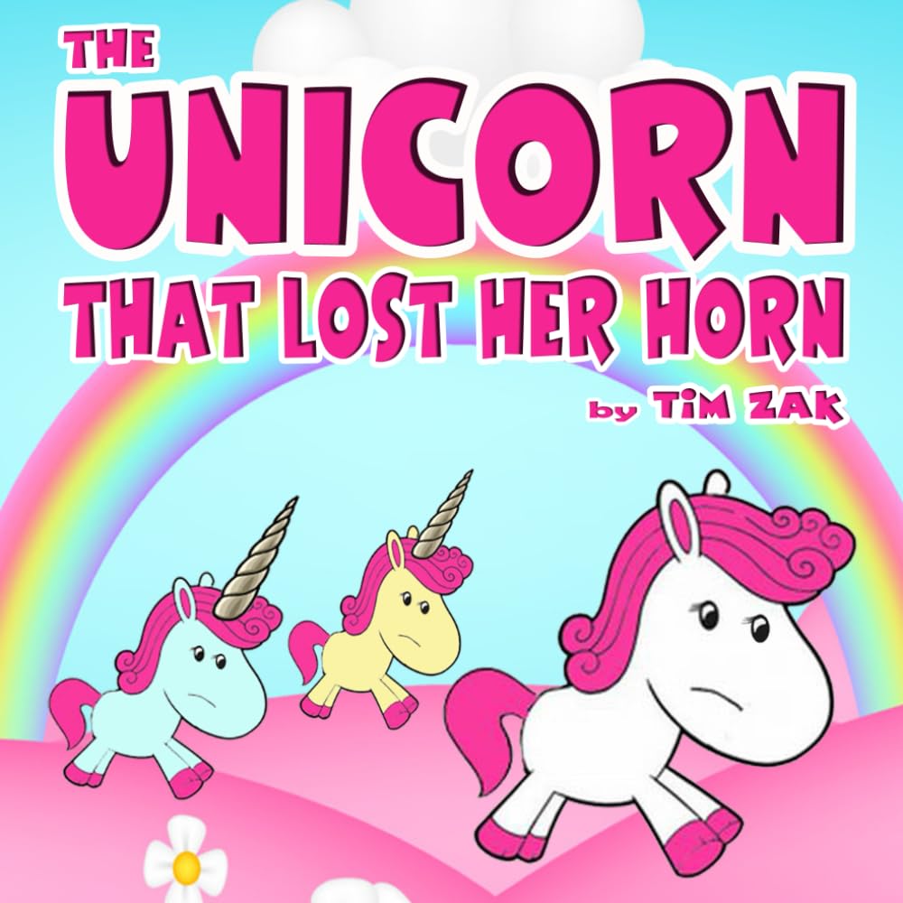 THE UNICORN THAT LOST HER HORN: Children's Books (Fun, Cute, Rhyming Bedtime Story for Baby & Preschool Readers about Trixie the Unicorn that Lost Her Horn!) (Cutest Animal Nursery Rhymes)