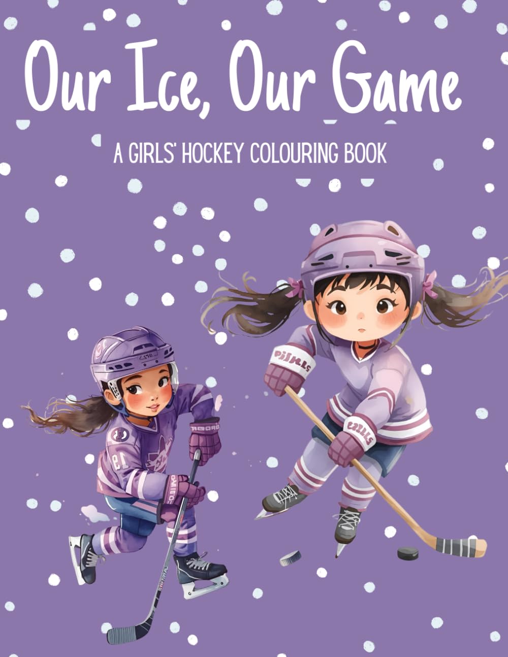 Our Ice, Our Time: A Girls' Hockey Colouring Book