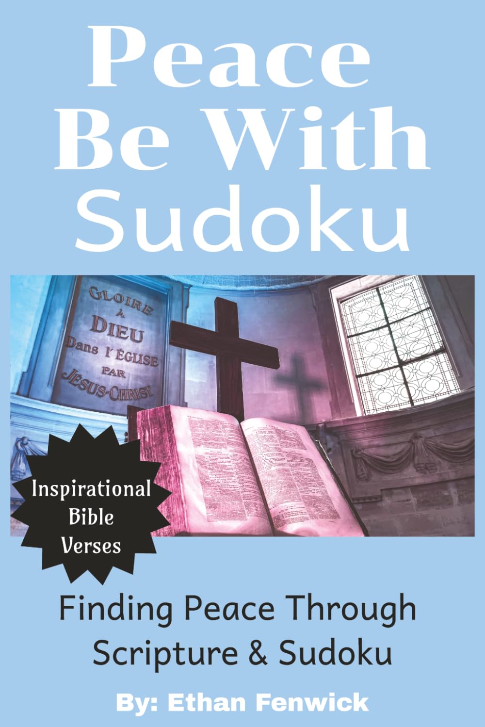 Peace Be With Sudoku: Bible Themed Sudoku Puzzles for Faithful Minds | Finding Peace Through Scripture & Sudoku | 6x9 Inches, 110 Pages | 50+ Puzzles | Solutions Included