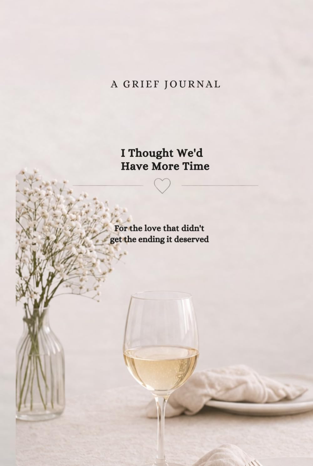 I Thought We’d Have More Time: For the love that didn’t get the ending it deserved…