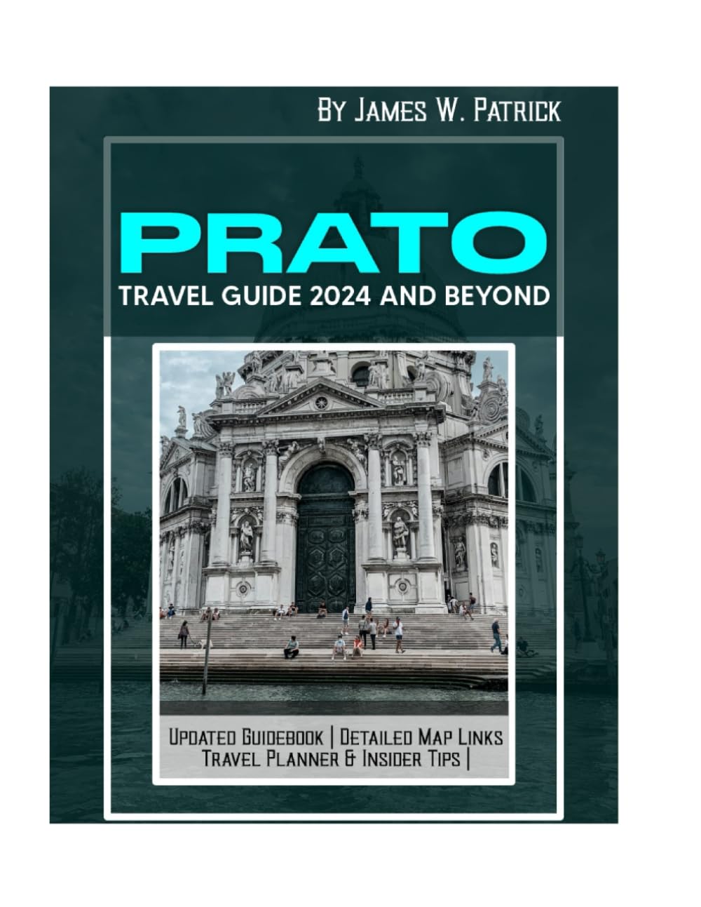 PRATO TRAVEL GUIDE 2024 AND BEYOND (Cityscape Chronicles)