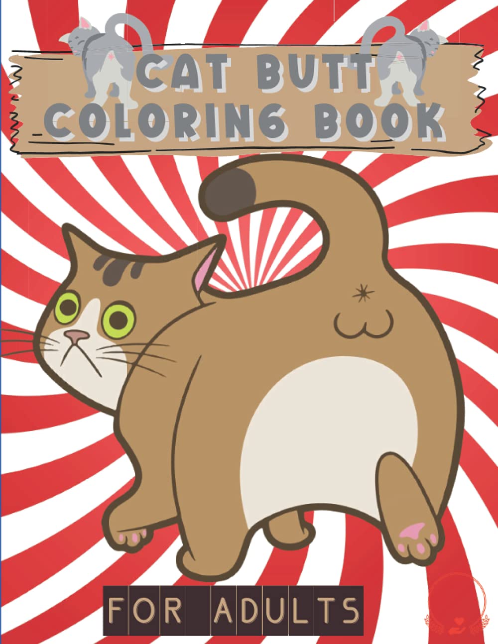 Cat Butt Coloring Book for Adults: Funny Designs for Cat Lovers | Great for Stress Relief and Relaxation