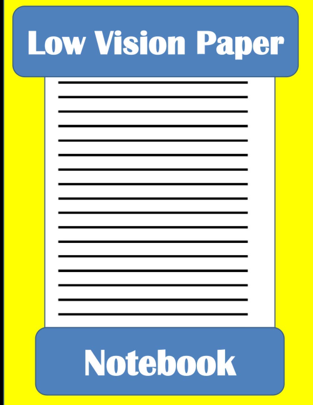 Low Vision Paper Notebook: Journal With Bold, Wide-ruled Lines for the Sight Impaired (Gift for Friend, Relative, Co-Worker or Student)