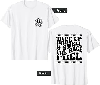 wake up and smell the race fuel T-Shirt