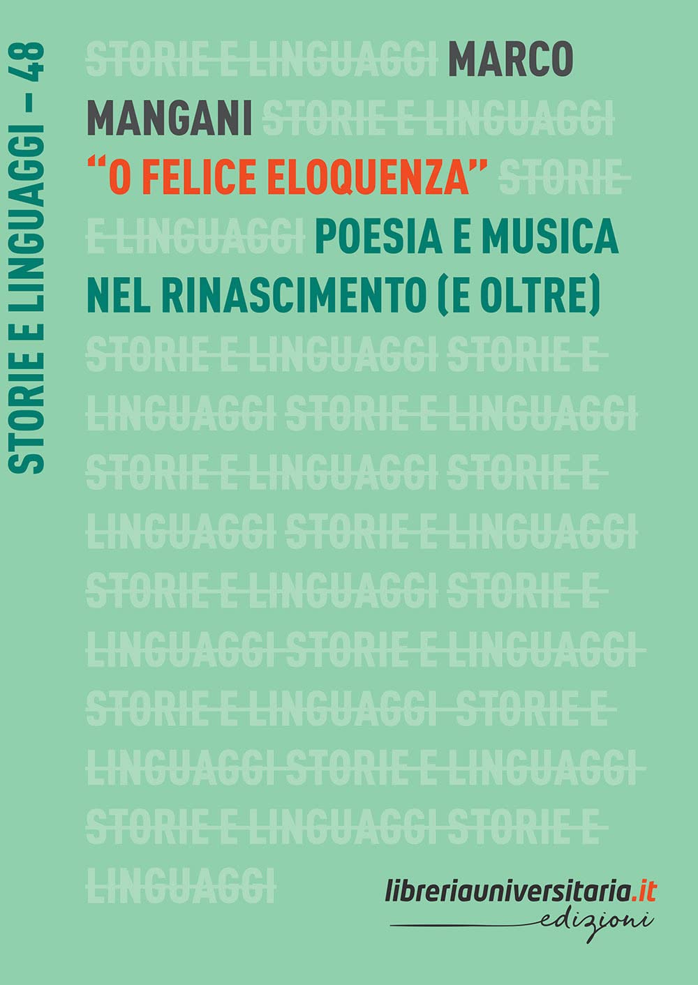 «O Felice Eloquenza». Poesia E Musica Nel Rinascimento (E Oltre) - 4