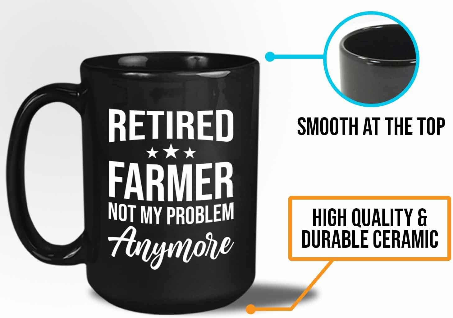 Bubble Hugs Retired Farmer Coffee Mug 15oz Black - Retired farmer not my problem - Farming Retiremen Funny Farmer Country Chicken Rooster Farmhouse tractor Sheep Cow Goat