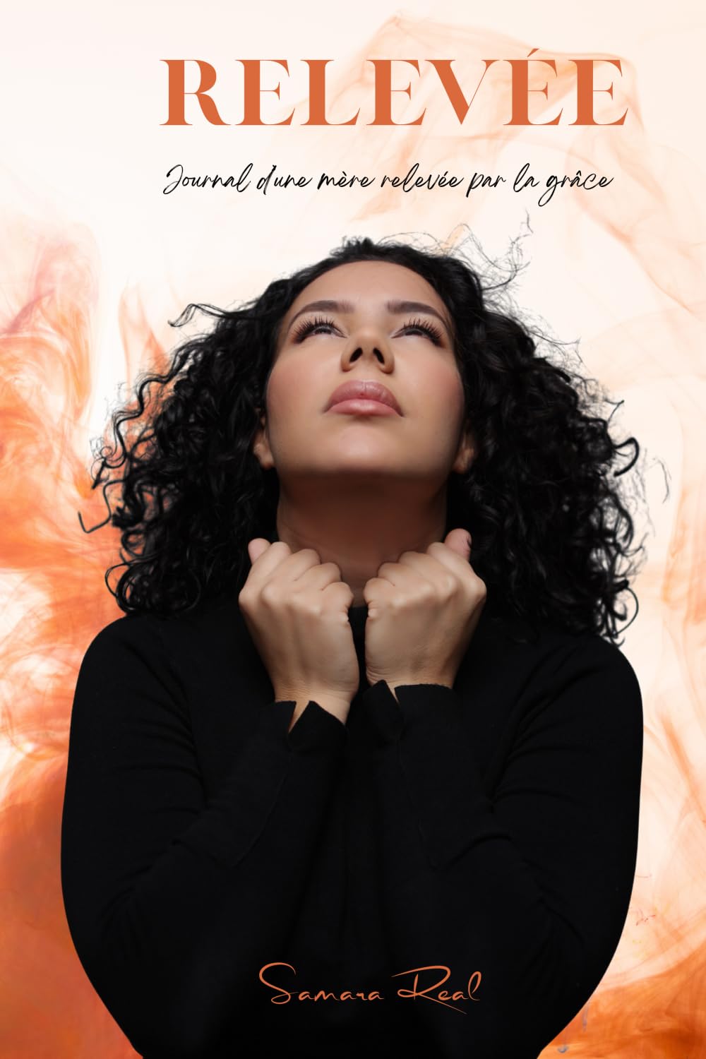 Relevée: Journal d'une mère relevée par la grâce