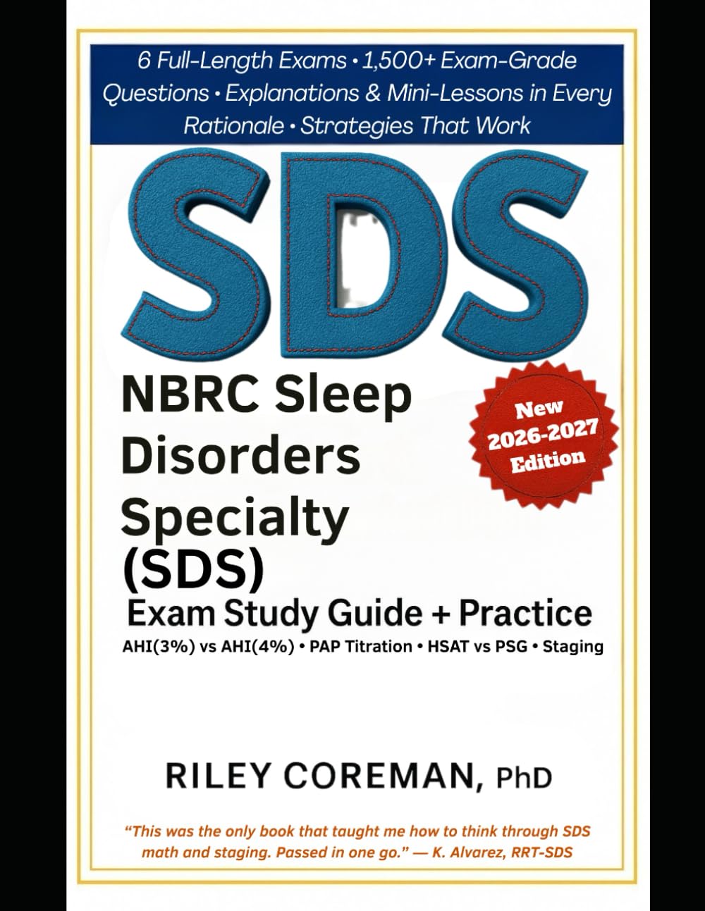 NBRC SLEEP DISORDERS SPECIALTY (SDS) STUDY GUIDE 2026–2027: 1500+ NBRC SDS Practice Questions with Answers & Rationales — 6 Official-Length Sleep ... HSAT vs PSG — No Separate Course Needed