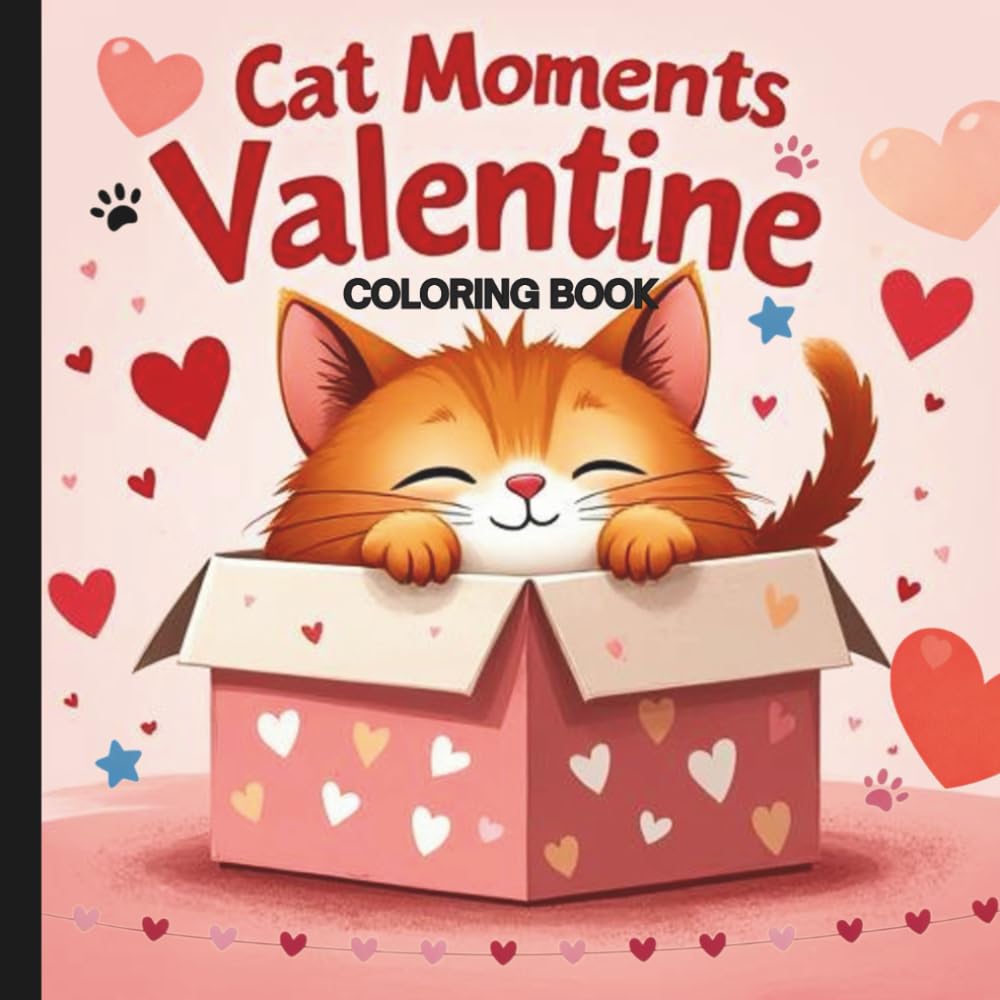 Cat Moments Valentine Coloring Book: Valentine Coloring Book For Adults And Kids (Hearts & Happiness: Valentine's Day Fun Collection For Adults & Kids)