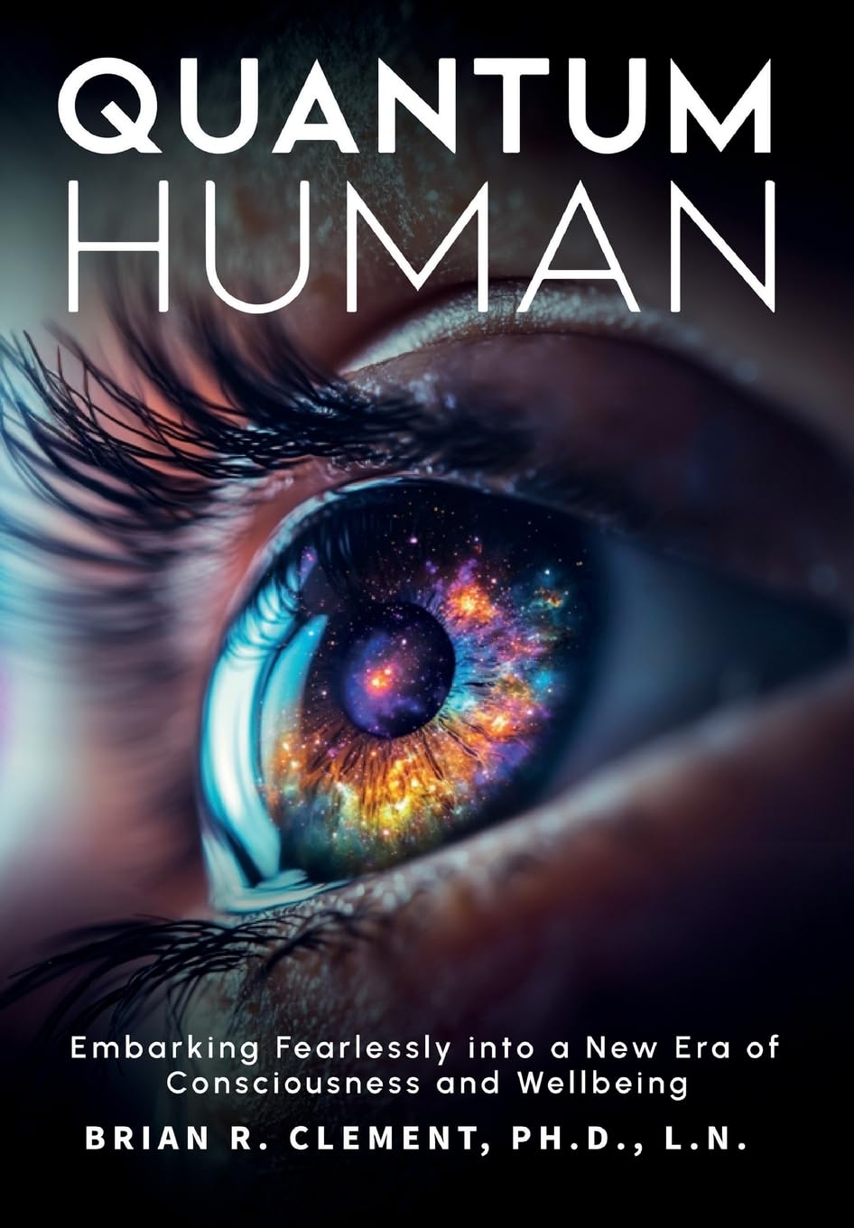 Quantum Human-Embarking Fearlessly Into A New Era Of Consciousness and Wellbeing      Hardcover – May 4, 2025