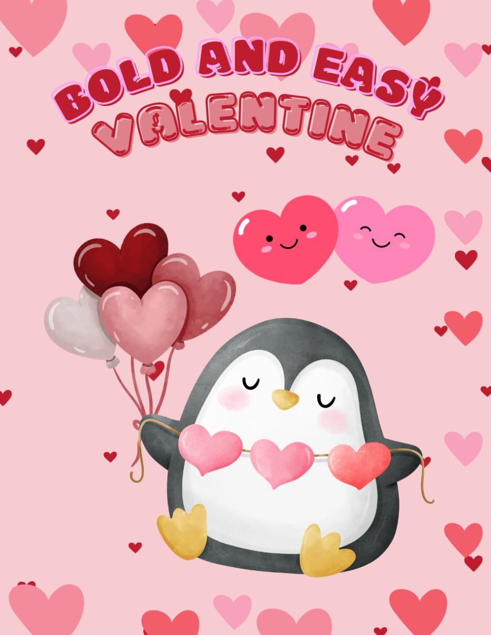 Bold And Easy Valentine: Happy Valentine's Day Coloring Book, Cute Animals, Hearts, Love etc.... 35 Fun And Easy Designs, 8.5 x 11 inches