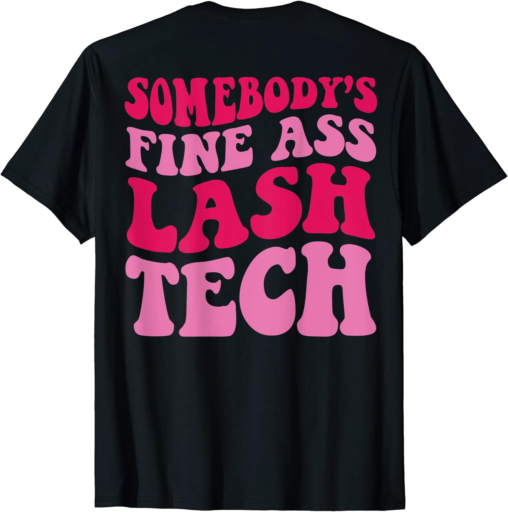 Somebody's Fine Ass Lash Tech T-Shirt