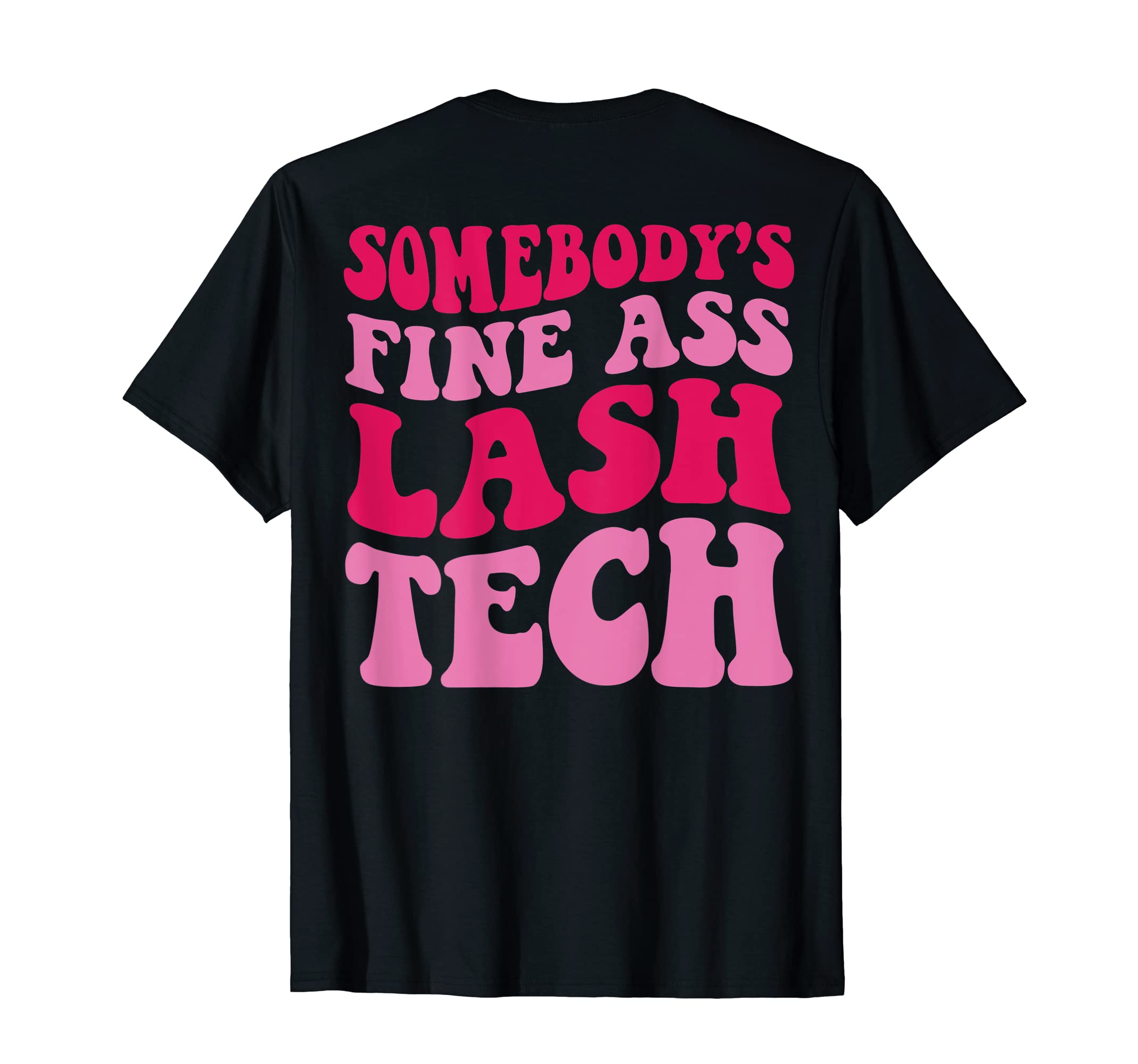 Somebody's Fine Ass Lash Tech T-Shirt
