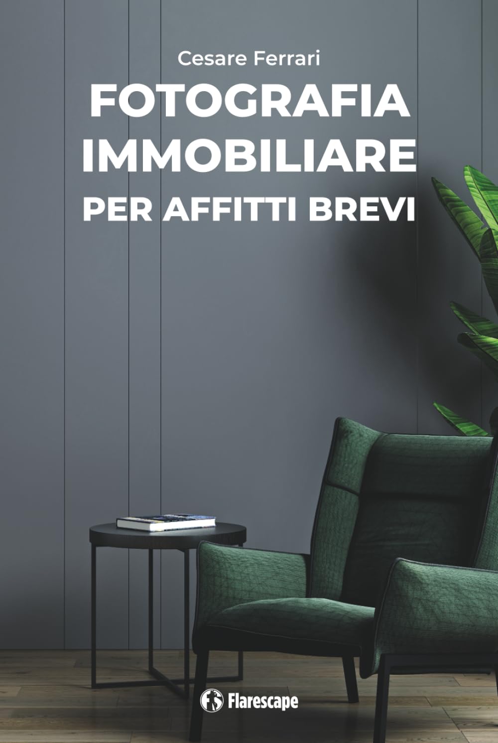 Fotografia immobiliare per affitti brevi (Italian Edition)