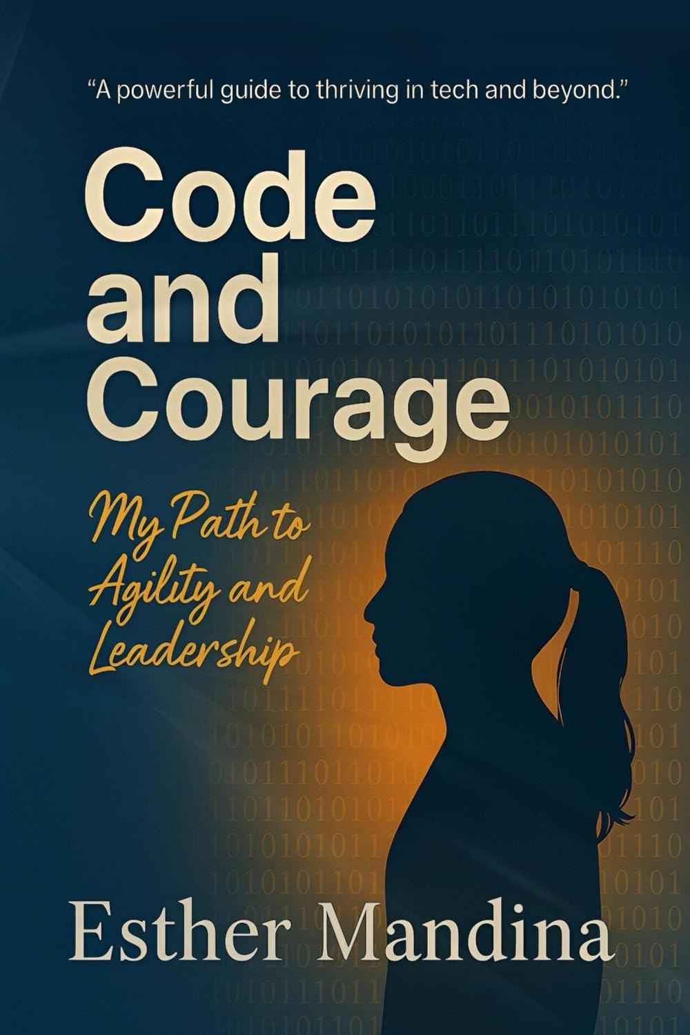 Code And Courage: My Path to Agility and Leadership