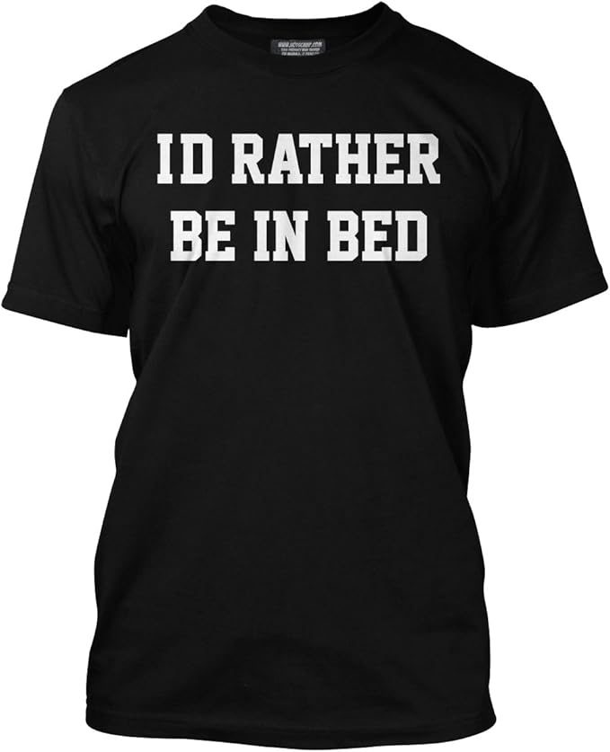 Rather be in Bed Men's Unisex TShirt Amazon.co.uk Everything Else