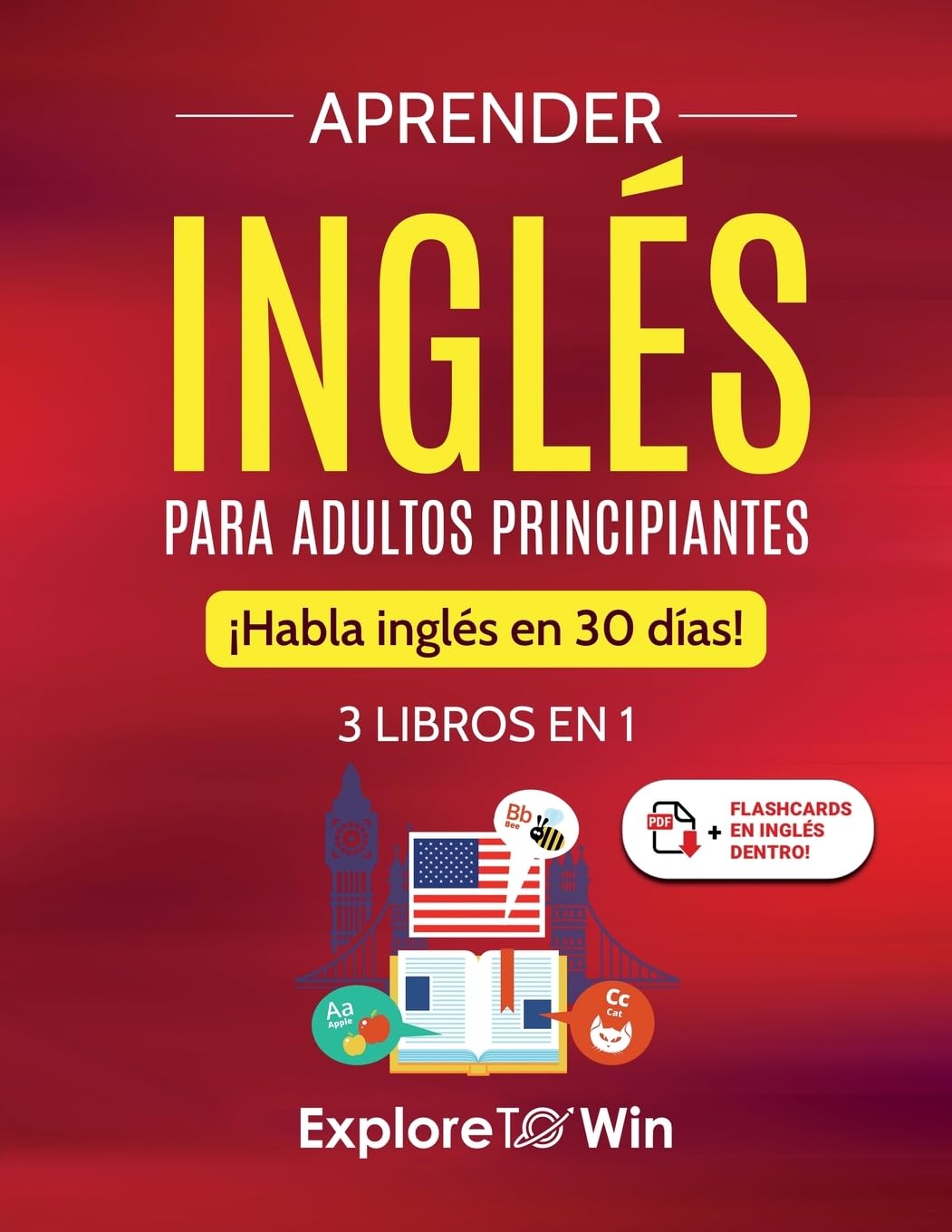 Aprender inglés para adultos principiantes: 3 libros en 1: ¡Habla inglés en 30 días!