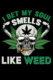 Cannabis growers planner / tracker - I bet my soul smells like weed: The perfect stoner's gift to tacker to note the groth rate of a weed crop